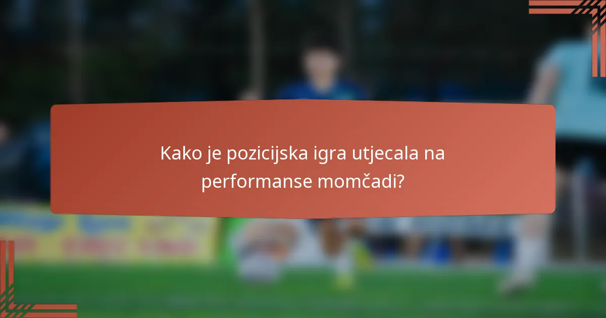 Kako je pozicijska igra utjecala na performanse momčadi?