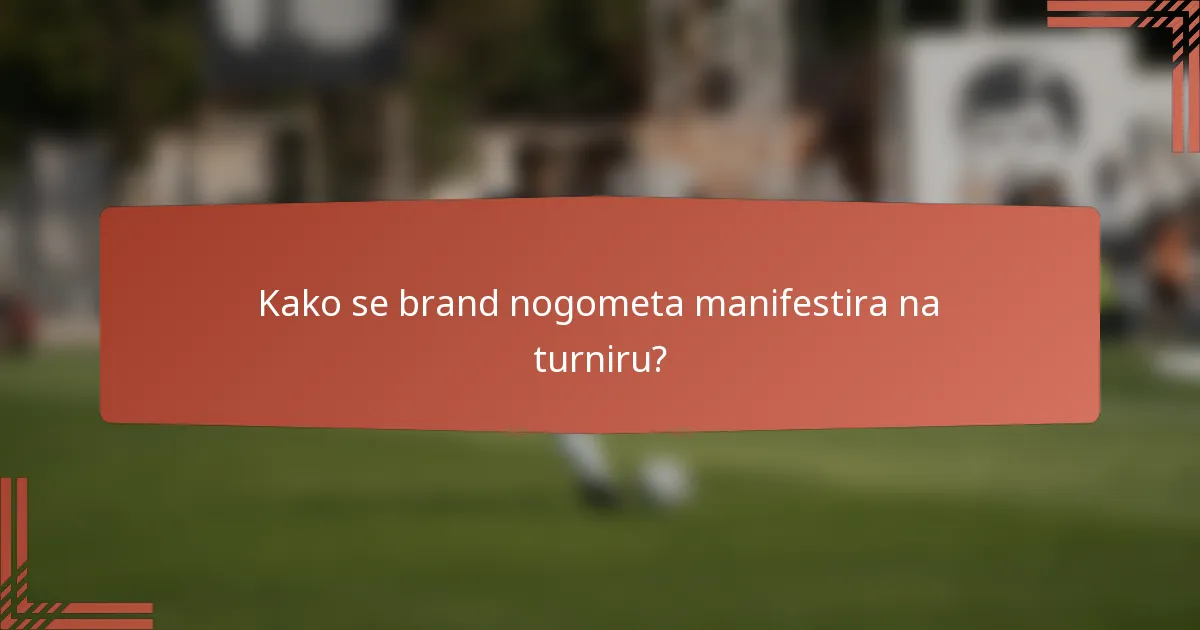 Kako se brand nogometa manifestira na turniru?
