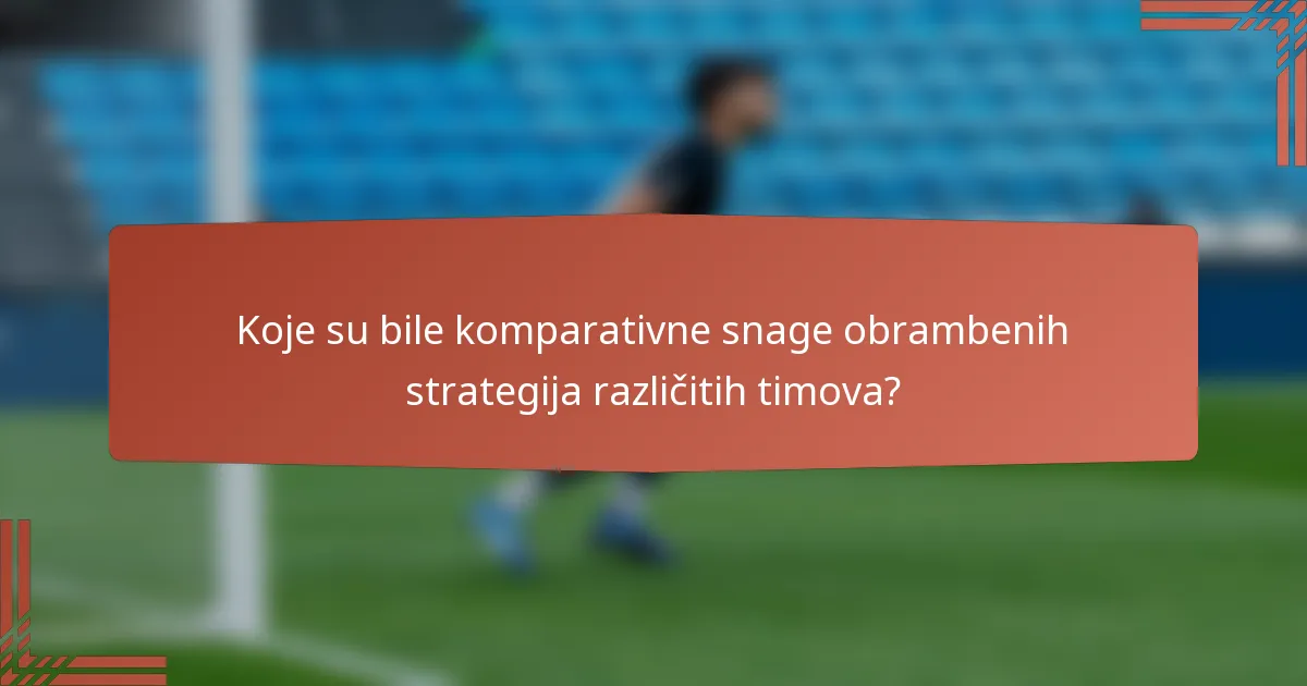 Koje su bile komparativne snage obrambenih strategija različitih timova?