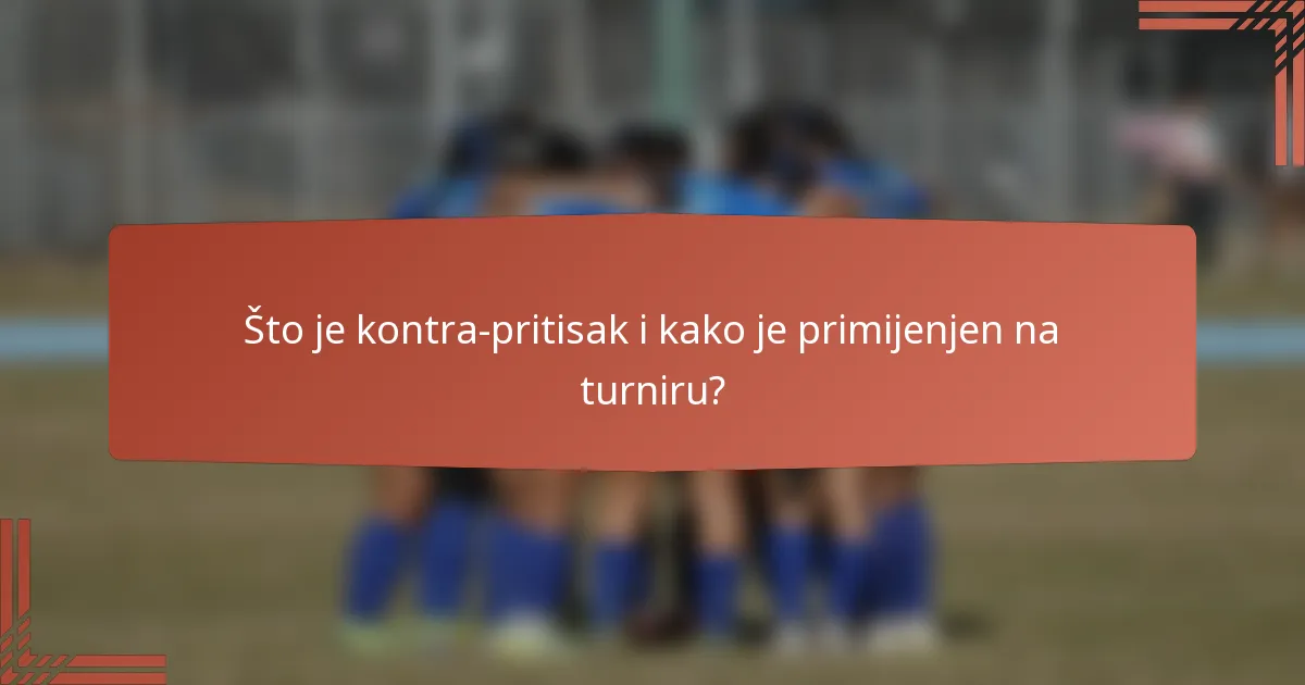 Što je kontra-pritisak i kako je primijenjen na turniru?